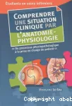 Comprendre une situation clinique par l'anatomie-physiologie: Du processus physiopathologique à la prise en charge du patient vignette