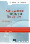 Soins palliatifs, éthique et fin de vie : une aide pour la pratique à l'usage des soignants vignette