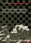 L'Autonomie brisée: bioéthique et philosophie vignette