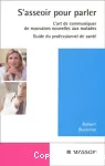 S'asseoir pour parler. L'art de communiquer de mauvaises nouvelles aux malades . Guide du professionnel de santé vignette