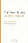 Maintenir la vie ? L'ultime décision : Réflexions sur l'arrêt de l'alimentation des patients en état végétatif chronique vignette