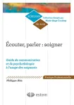 Ecouter, parler : soigner. Guide de communication et de psychothérapie à l'usage des soignants vignette