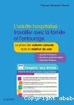 L'Adulte hospitalisé : Travailler avec la famille et l'entourage. La place des aidants naturels dans la relation de soin vignette