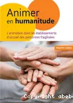 Animer en humanitude. L'animation dans les établissements d'accueil des personnes fragilisées vignette