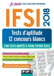 IFSI 2018 : Tests d'aptitude. 12 concours blancs vignette