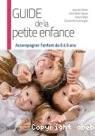 Guide de la petite enfance: Accompagner l'enfant de 0 à 6 ans vignette