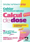 Cahier de l'étudiant infirmier. Ce qu'il faut savoir en première année: de l'opération mathématique au calcul de dose vignette